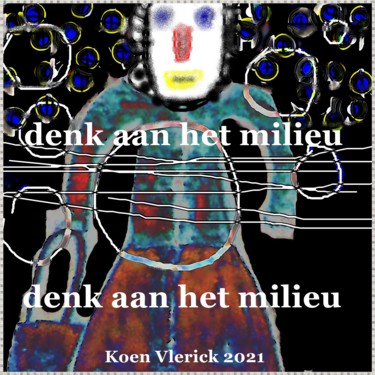 Digital Arts με τίτλο "denk aan het milieu" από Koen Vlerick, Αυθεντικά έργα τέχνης, 2D ψηφιακή εργασία