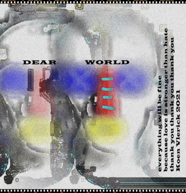 Arte digitale intitolato "DEAR WORLD" da Koen Vlerick, Opera d'arte originale, Lavoro digitale 2D