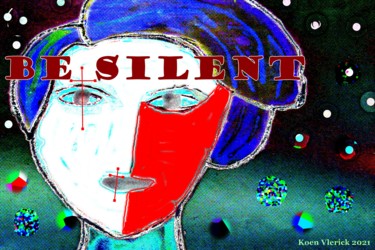 Цифровое искусство под названием "BE SILENT" - Koen Vlerick, Подлинное произведение искусства, 2D Цифровая Работа