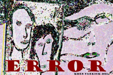 Artes digitais intitulada "ERROR" por Koen Vlerick, Obras de arte originais, Trabalho Digital 2D