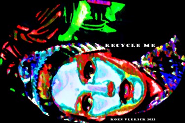 Digital Arts titled "RECYCLE ME III" by Koen Vlerick, Original Artwork, 2D Digital Work