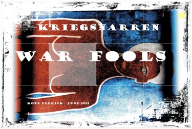 Digital Arts με τίτλο "KRIEGSNARREN" από Koen Vlerick, Αυθεντικά έργα τέχνης, 2D ψηφιακή εργασία