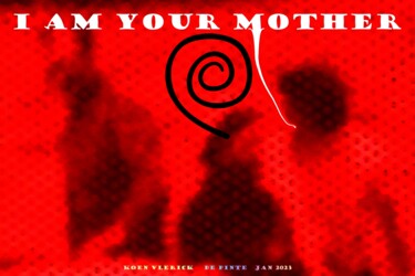 Цифровое искусство под названием "I AM YOUR MOTHER" - Koen Vlerick, Подлинное произведение искусства, 2D Цифровая Работа