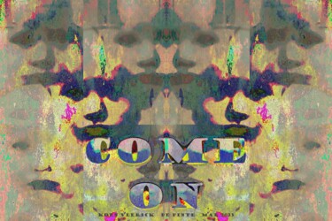Arts numériques intitulée "COME ON COME ON" par Koen Vlerick, Œuvre d'art originale, Travail numérique 2D