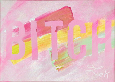 Peinture intitulée "BITCH" par Le K & Le D, Œuvre d'art originale, Acrylique