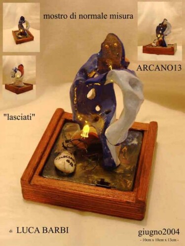 Sculpture intitulée "arcano13, lasciati" par Luca Barbi, Œuvre d'art originale