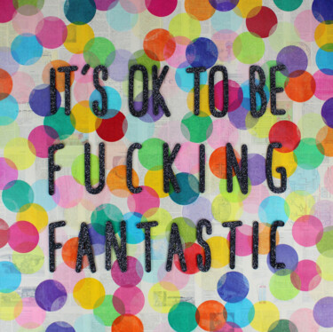 Картина под названием "It's ok to be fucki…" - Magmagmag, Подлинное произведение искусства, Коллажи