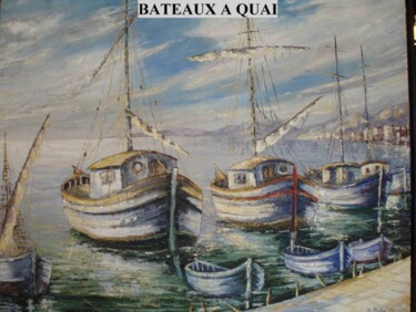 Painting titled "bateaux a quai" by Manuel Martin, Original Artwork