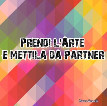 Arts numériques intitulée "Prendi l'arte e met…" par Marco Zautzik, Œuvre d'art originale, Collage numérique
