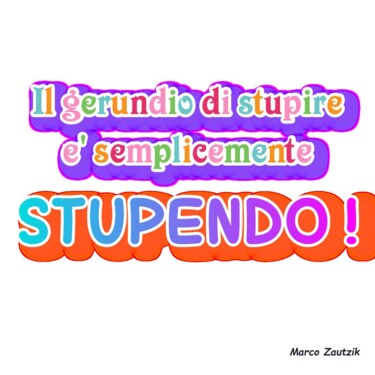 「Il gerundio di stup…」というタイトルのデジタルアーツ Marco Zautzikによって, オリジナルのアートワーク, デジタルコラージュ