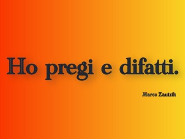 Arts numériques intitulée "Ho pregi e difatti" par Marco Zautzik, Œuvre d'art originale, Collage numérique