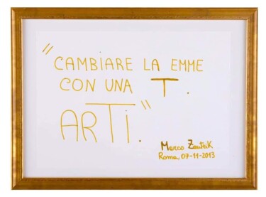 Pittura intitolato "Cambiare la M con u…" da Marco Zautzik, Opera d'arte originale, Pennarello