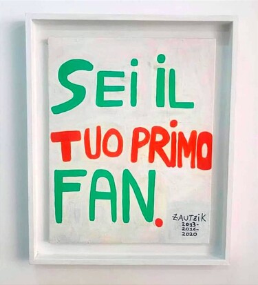 Painting titled "Sei il tuo primo fan" by Marco Zautzik, Original Artwork, Acrylic