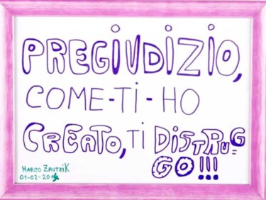 Рисунок под названием "Pregiudizio come ti…" - Marco Zautzik, Подлинное произведение искусства, Маркер