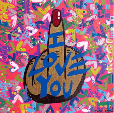 Painting titled "F*ck I Love you" by Monna Art, Original Artwork, Acrylic Mounted on Wood Panel
