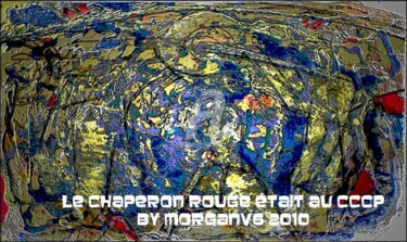 Peinture intitulée "LE CHAPERON ETAIT A…" par Morganv6, Œuvre d'art originale