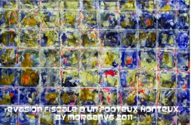 Painting titled "Evasion fiscale d'u…" by Morganv6, Original Artwork