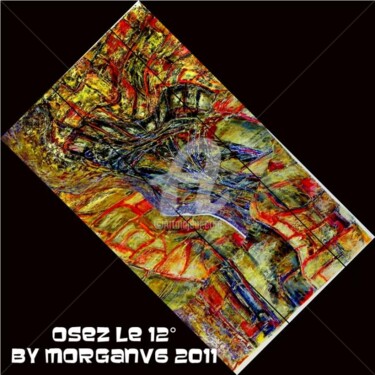 Картина под названием "Osez le 12 °" - Morganv6, Подлинное произведение искусства