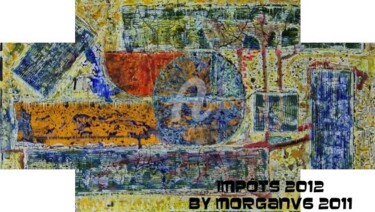 Painting titled "impôts 2012" by Morganv6, Original Artwork