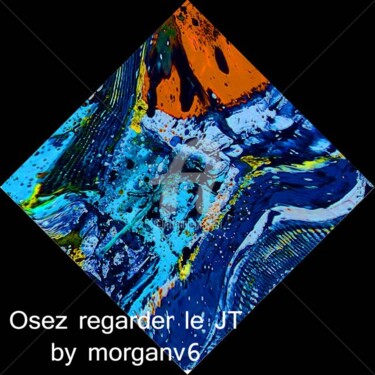 Peinture intitulée "Osez regarder le JT" par Morganv6, Œuvre d'art originale