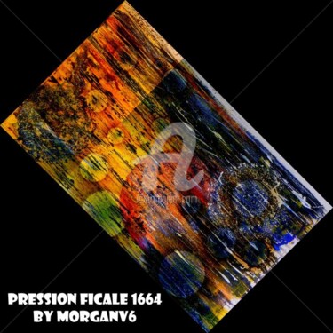 Painting titled "Pression fiscale 16…" by Morganv6, Original Artwork