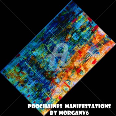 Картина под названием "prochaines manifest…" - Morganv6, Подлинное произведение искусства