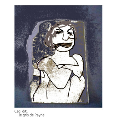 数字艺术 标题为“Ceci dit, le gris d…” 由Nathalie Straseele, 原创艺术品