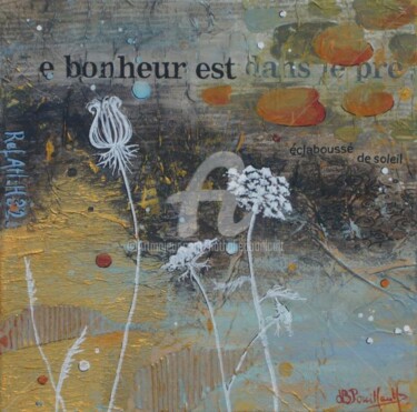 Peinture intitulée "le bonheur est" par Nathalie Pouillault Boyaval, Œuvre d'art originale
