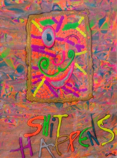 Malerei mit dem Titel "Shit happens" von O.M.A., Original-Kunstwerk, Acryl
