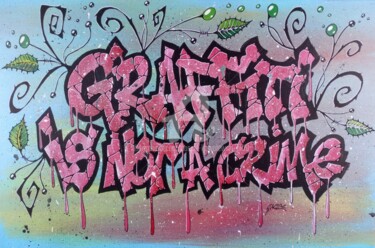 Painting titled "Graffiti is not a c…" by Pascal Kowalewski (PK29), Original Artwork, Acrylic Mounted on Wood Stretcher frame
