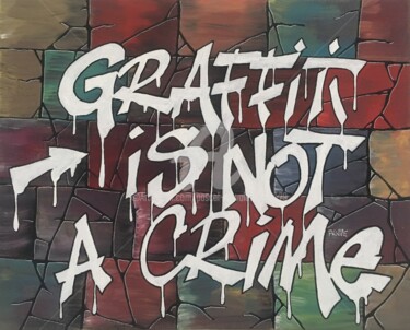 Painting titled "Graffiti is not a c…" by Pascal Kowalewski (PK29), Original Artwork, Acrylic Mounted on Wood Stretcher frame