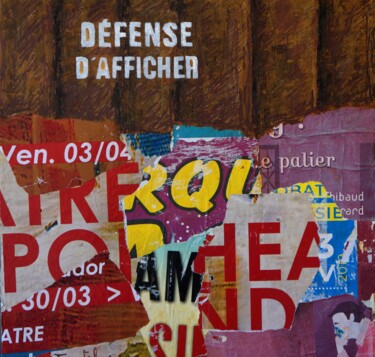 Malerei mit dem Titel "DEFENSE  D' AFFICHER" von Patrick Tourtel, Original-Kunstwerk, Collagen