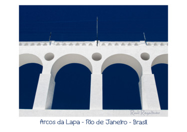 Fotografia intitulada "arcos-da-lapa-07.jpg" por Raúl Regalbuto, Obras de arte originais