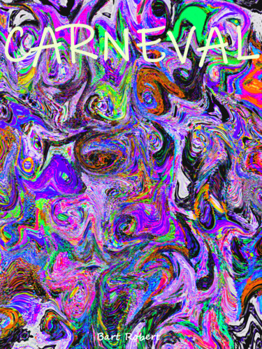 数字艺术 标题为“Carneval” 由Roberto Bartoccini, 原创艺术品, 数字油画