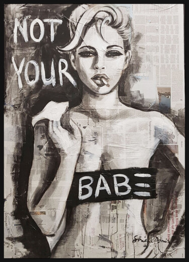 Painting titled "NOT YOUR BABE" by Shirin Donia, Original Artwork, Acrylic Mounted on Wood Panel