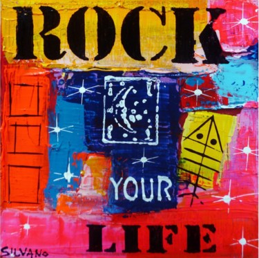 Peinture intitulée "rock-your-life-1.jpg" par Silvano, Œuvre d'art originale