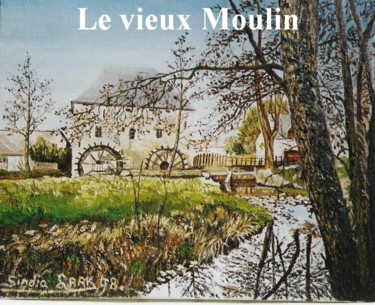 Peinture intitulée "Le vieux Moulin d'H…" par Lark Sindia, Œuvre d'art originale