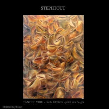 Peinture intitulée "TANT DE VIDE" par Stephtout, Œuvre d'art originale
