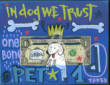 Pittura intitolato "In dog we trust" da Tarek Ben Yakhlef, Opera d'arte originale, Acrilico