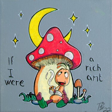 Pintura intitulada "If I Were A Rich Ant" por Tb, Obras de arte originais, Acrílico