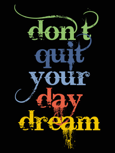 Painting titled "Don't Quit Your Day…" by Tony Rubino, Original Artwork, Acrylic Mounted on Wood Stretcher frame