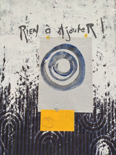 Painting titled "Rien à ajouter" by Eric Ullrich, Original Artwork, Acrylic