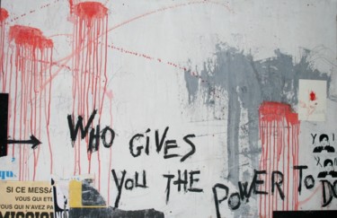 Peinture intitulée "Who gives you the p…" par Eric Ullrich, Œuvre d'art originale