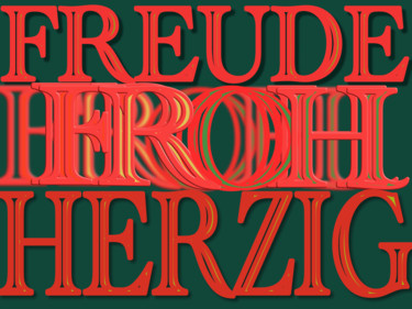 Arts numériques intitulée "Freude - Bonheur" par Wolf Thiele, Œuvre d'art originale, Travail numérique 2D