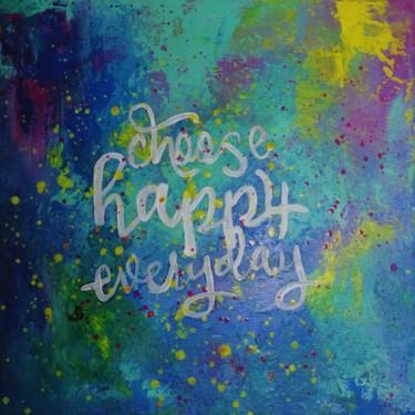Malerei mit dem Titel "Choose happy everyd…" von Yağmur Turan, Original-Kunstwerk, Acryl
