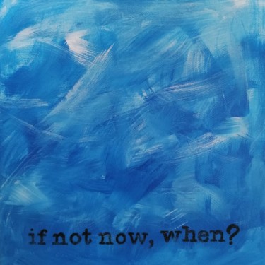 Painting titled "If not now, When?" by Yağmur Turan, Original Artwork, Acrylic