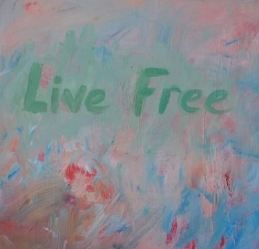 Painting titled "live free" by Yağmur Turan, Original Artwork, Acrylic
