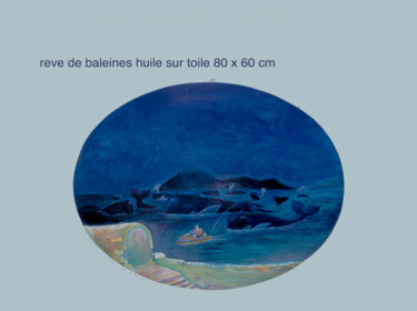 Peinture intitulée "reves-de-baleine-72…" par Yves Cohen, Œuvre d'art originale, Autre