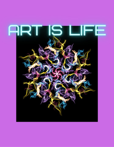 Art - is LIFE Digitale Künste mit dem Titel "Art - is LIFE" von Narine Mailyants, Original-Kunstwerk, Foto-Montage