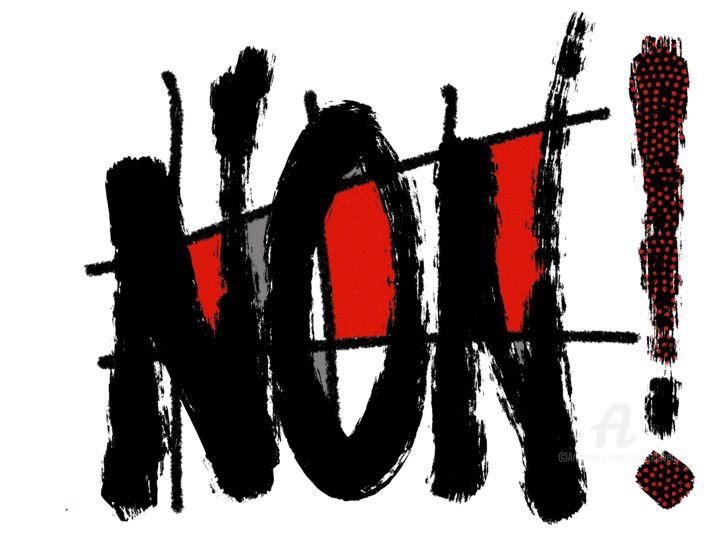 Grafika cyfrowa / sztuka generowana cyfrowo zatytułowany „NON!!!” autorstwa Eleven, Oryginalna praca, Akryl